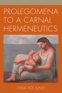 Prolégomènes à une herméneutique charnelle - Prolegomena to a Carnal Hermeneutics