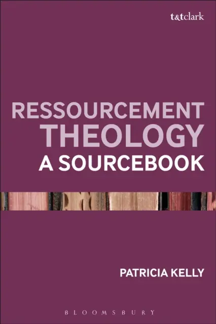 Théologie du ressourcement : A Sourcebook - Ressourcement Theology: A Sourcebook