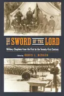 L'épée du Seigneur : Les aumôniers militaires du premier au vingt-et-unième siècle - The Sword of the Lord: Military Chaplains from the First to the Twenty-First Century