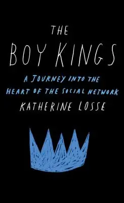 Les garçons rois : Un voyage au cœur du réseau social - The Boy Kings: A Journey Into the Heart of the Social Network