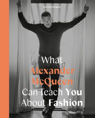 Ce qu'Alexander McQueen peut vous apprendre sur la mode - What Alexander McQueen Can Teach You about Fashion