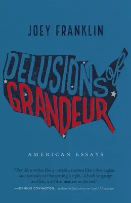 Les illusions de la grandeur : Essais américains - Delusions of Grandeur: American Essays