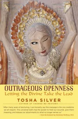 Une ouverture scandaleuse : Laisser le divin prendre les devants - Outrageous Openness: Letting the Divine Take the Lead