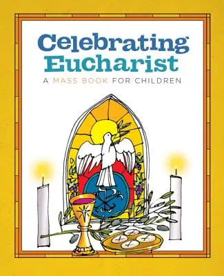 Célébrer l'Eucharistie : Un livre de messe pour les enfants - Celebrating Eucharist: A Mass Book for Children