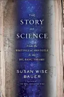 L'histoire de la science occidentale : Des écrits d'Aristote à la théorie du Big Bang - The Story of Western Science: From the Writings of Aristotle to the Big Bang Theory