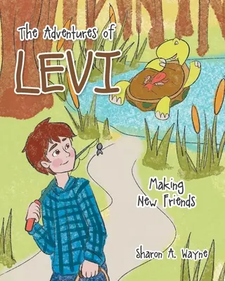 Les aventures de Levi : Se faire de nouveaux amis - The Adventures of Levi: Making New Friends