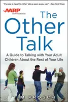 AARP the Other Talk : Un guide pour parler du reste de votre vie avec vos enfants adultes - AARP the Other Talk: A Guide to Talking with Your Adult Children about the Rest of Your Life