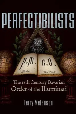 Les Perfectibilistes : L'ordre bavarois des Illuminati au 18e siècle - Perfectibilists: The 18th Century Bavarian Order of the Illuminati