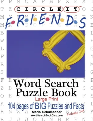 Circle It, Friends Faits, Mots cachés, Livre de Puzzle - Circle It, Friends Facts, Word Search, Puzzle Book