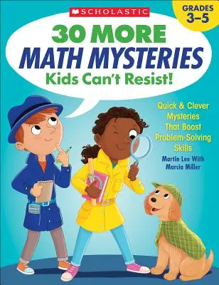 30 autres mystères mathématiques auxquels les enfants ne peuvent résister : Des mystères rapides et astucieux qui renforcent les compétences en matière de résolution de problèmes. - 30 More Math Mysteries Kids Can't Resist!: Quick & Clever Mysteries That Boost Problem-Solving Skills