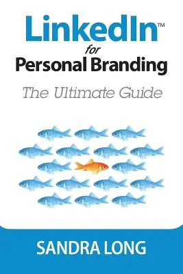 LinkedIn pour l'image de marque personnelle : Le guide ultime - LinkedIn for Personal Branding: The Ultimate Guide