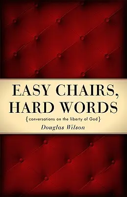 Fauteuils faciles, mots difficiles : Conversations sur la liberté de Dieu - Easy Chairs, Hard Words: Conversations on the Liberty of God