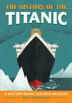 L'histoire du Titanic : Un livre d'histoire pour les nouveaux lecteurs - The History of the Titanic: A History Book for New Readers