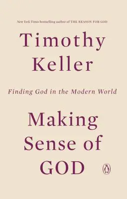 Donner un sens à Dieu : Trouver Dieu dans le monde moderne - Making Sense of God: Finding God in the Modern World