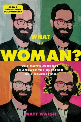 Qu'est-ce qu'une femme ? Le voyage d'un homme pour répondre à la question d'une génération - What Is a Woman?: One Man's Journey to Answer the Question of a Generation