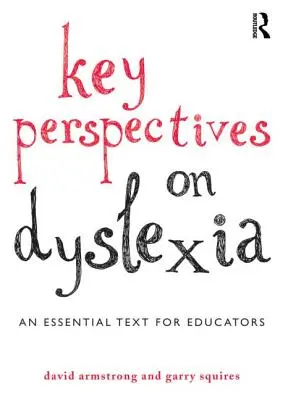 Perspectives clés sur la dyslexie : Un texte essentiel pour les éducateurs - Key Perspectives on Dyslexia: An Essential Text for Educators