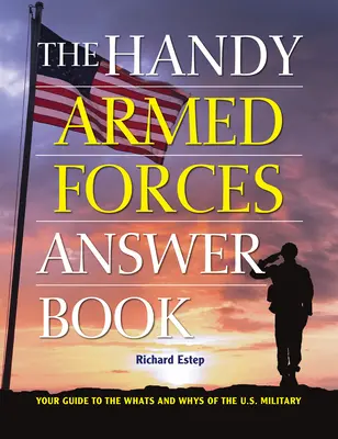 L'annuaire pratique des forces armées : Votre guide du pourquoi et du comment de l'armée américaine - The Handy Armed Forces Answer Book: Your Guide to the Whats and Whys of the U.S. Military