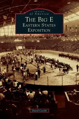 The Big E : Eastern States Exposition - The Big E: Eastern States Exposition