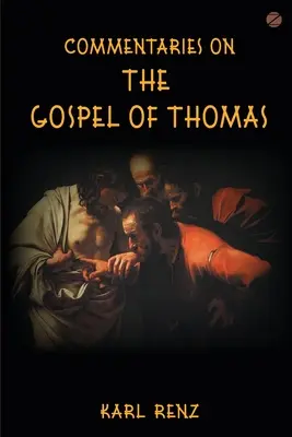 Commentaires sur l'Évangile de Thomas : Extraits des entretiens de Marsanne - Commentaries On The Gospel Of Thomas: Excerpts from the Marsanne talks