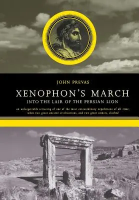 La marche de Xénophon : Dans l'antre du lion perse - Xenophon's March: Into the Lair of the Persian Lion