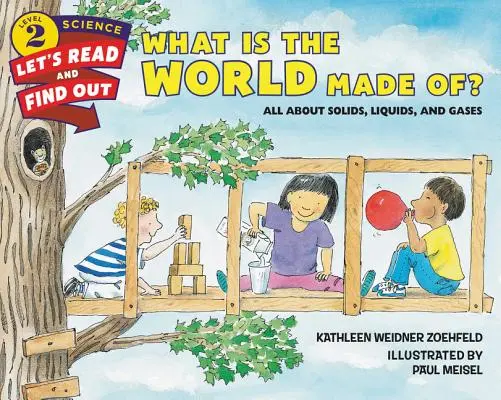 De quoi le monde est-il fait ? Tout sur les solides, les liquides et les gaz - What Is the World Made Of?: All about Solids, Liquids, and Gases