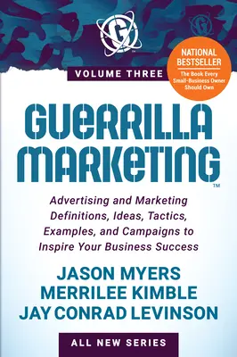 Guerrilla Marketing Volume 3 : Définitions, idées, tactiques, exemples et campagnes de publicité et de marketing pour inspirer la réussite de votre entreprise. - Guerrilla Marketing Volume 3: Advertising and Marketing Definitions, Ideas, Tactics, Examples, and Campaigns to Inspire Your Business Success