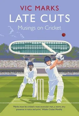 Coupes tardives : Réflexions sur le cricket - Late Cuts: Musings on Cricket