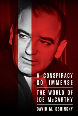 Une conspiration si immense : Le monde de Joe McCarthy - A Conspiracy So Immense: The World of Joe McCarthy