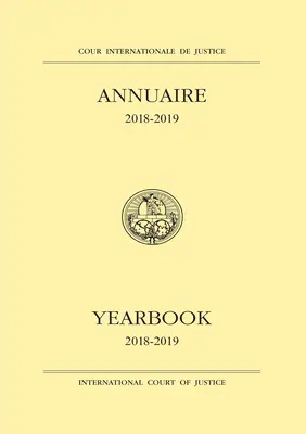 Annuaire de la Cour internationale de justice 2018-2019 - Yearbook of the International Court of Justice 2018-2019