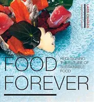 Food Forever - Redessiner l'avenir de l'alimentation durable - Food Forever - Redesigning the Future of Sustainable Food