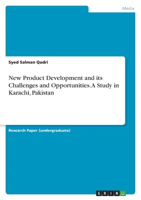 Le développement de nouveaux produits, ses défis et ses opportunités. Une étude à Karachi, Pakistan - New Product Development and its Challenges and Opportunities. A Study in Karachi, Pakistan