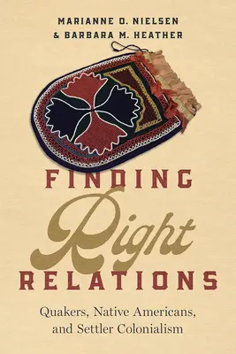 Trouver les bonnes relations : Quakers, Amérindiens et colonialisme de peuplement - Finding Right Relations: Quakers, Native Americans, and Settler Colonialism