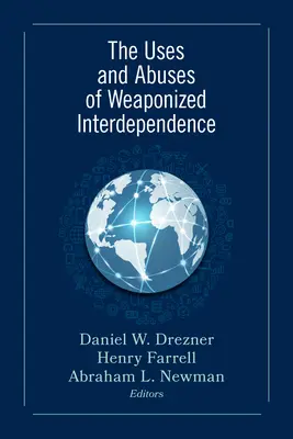 Usages et abus de l'interdépendance armée - The Uses and Abuses of Weaponized Interdependence