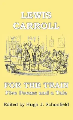 Pour le train : Cinq poèmes et un conte de Lewis Carroll - For the Train: Five Poems and a Tale by Lewis Carroll