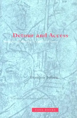 Détour et accès : Stratégies du sens en Chine et en Grèce - Detour and Access: Strategies of Meaning in China and Greece