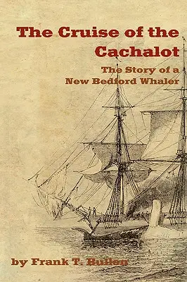 La croisière du Cachalot : l'histoire d'un baleinier de New Bedford - The Cruise of the Cachalot: The Story of a New Bedford Whaler