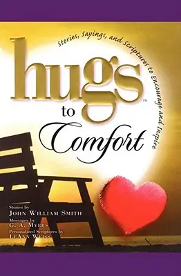 Des câlins pour réconforter : Histoires, dictons et écritures pour encourager et inspirer - Hugs to Comfort: Stories, Sayings and Scriptures to Encourage and I