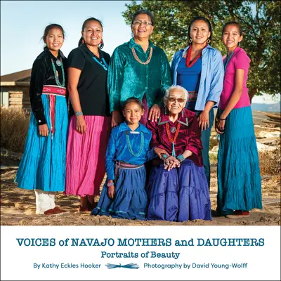 Voix des mères et des filles navajo : Portraits de beauté - Voices of Navajo Mothers and Daughters: Portraits of Beauty