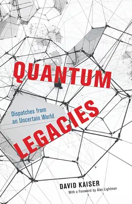 Héritages quantiques : Les héritages quantiques : dépêches d'un monde incertain - Quantum Legacies: Dispatches from an Uncertain World