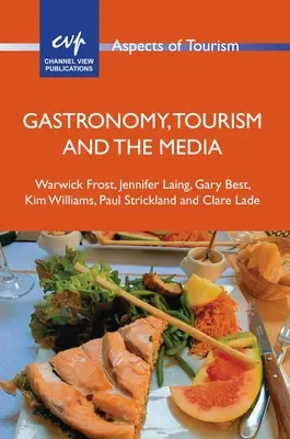 Gastronomie, tourisme et médias - Gastronomy, Tourism and the Media