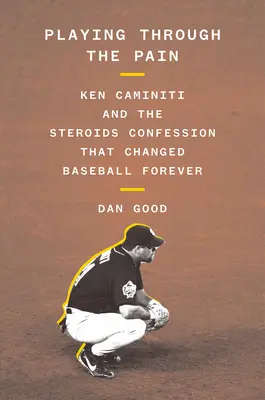 Jouer dans la douleur : Ken Caminiti et l'aveu sur les stéroïdes qui a changé le baseball pour toujours - Playing Through the Pain: Ken Caminiti and the Steroids Confession That Changed Baseball Forever