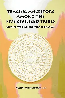 Retrouver ses ancêtres parmi les cinq tribus civilisées - Tracing Ancestors Among the Five Civilized Tribes