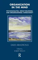 L'organisation dans l'esprit - Psychanalyse, relations de groupe et conseil en organisation - Organization in the Mind - Psychoanalysis, Group Relations and Organizational Consultancy