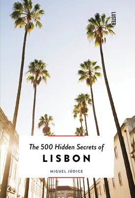 Les 500 secrets cachés de Lisbonne - Mis à jour et révisé - The 500 Hidden Secrets of Lisbon - Updated and Revised