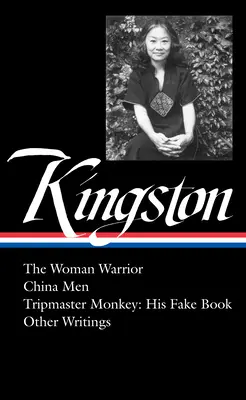 Maxine Hong Kingston : La femme guerrière, China Men, Tripmaster Monkey, Hawai'i O Ne Summer, Autres écrits (Loa #355) - Maxine Hong Kingston: The Woman Warrior, China Men, Tripmaster Monkey, Hawai'i O Ne Summer, Other Writings (Loa #355)