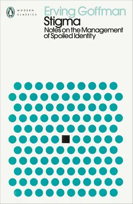 Stigmatisation - Notes sur la gestion de l'identité gâchée - Stigma - Notes on the Management of Spoiled Identity