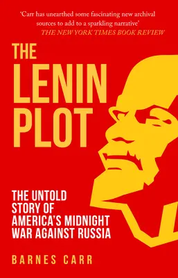 Le complot de Lénine - L'histoire inédite de la guerre de minuit des États-Unis contre la Russie - Lenin Plot - The Untold Story of America's Midnight War Against Russia