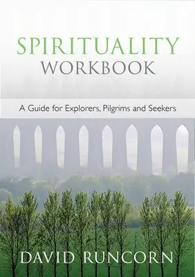 Spirituality Workbook - A Guide for Explorers, Pilgrims and Seekers (Manuel de spiritualité - Guide pour les explorateurs, les pèlerins et les chercheurs) - Spirituality Workbook - A Guide for Explorers, Pilgrims and Seekers