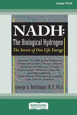 Nadh : L'hydrogène biologique : Le secret de notre énergie vitale (16pt Large Print Edition) - Nadh: The Biological Hydrogen: The Secret of Our Life Energy (16pt Large Print Edition)