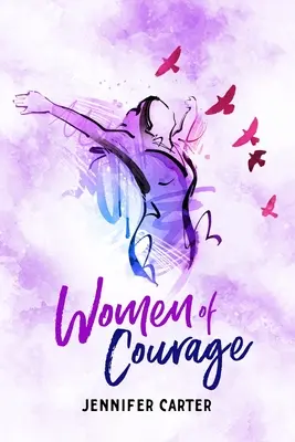 Femmes de courage : 31 lectures bibliques quotidiennes - Les remarquables histoires inédites, les défis et les triomphes de trente-et-une femmes ordinaires, mais qui n'en sont pas moins des femmes d'affaires, des femmes d'affaires et des femmes d'affaires. - Women of Courage: 31 Daily Devotional Bible Readings - The Remarkable Untold Stories, Challenges & Triumphs Of Thirty-One Ordinary, Yet